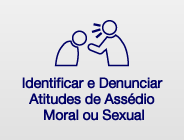 Identificar e Denunciar Atitudes de Assédio Moral ou Sexual